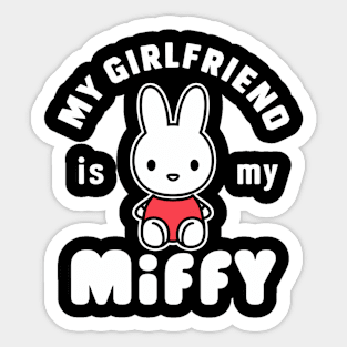 My Girlfriend Is My Miffy Sticker